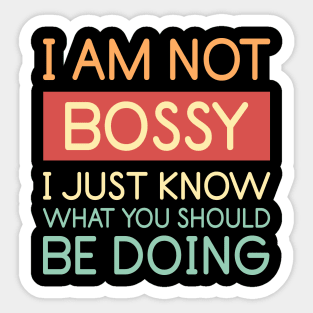 I Am Not Bossy I Just Know What You Should Be Doing Funny Vintage Sticker